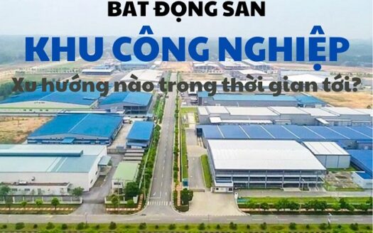 Xu hướng nào định hình bất động sản khu công nghiệp thời gian tới?